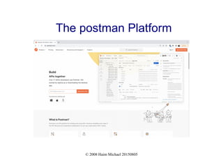 © 2008 Haim Michael 20150805
The postman Platform
 