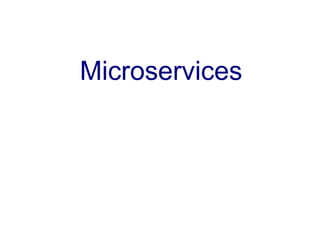 Microservices
 