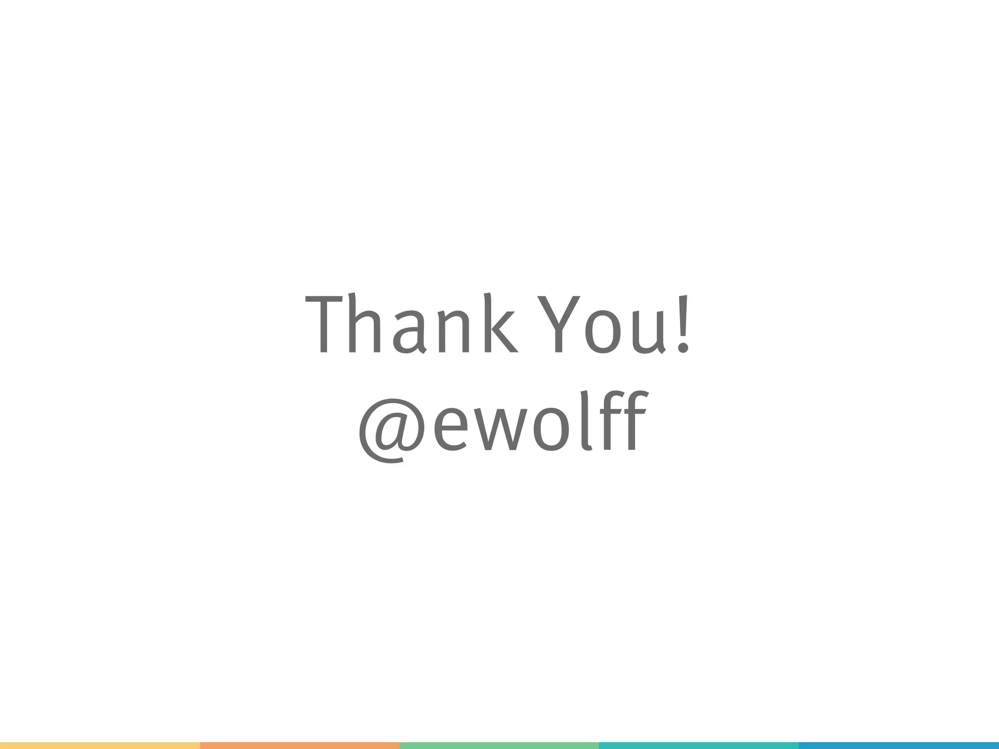 Thank You!
@ewolff
 