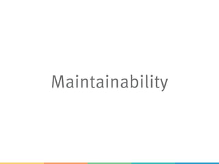 Maintainability
 