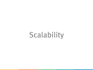 Scalability
 