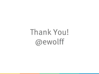 Thank You!
@ewolff
 