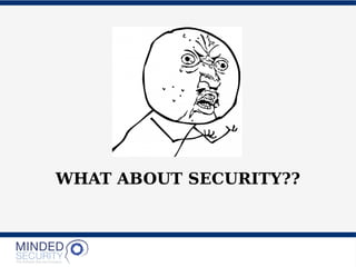 WHAT ABOUT SECURITY??
 