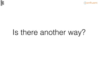 Is there another way?
 