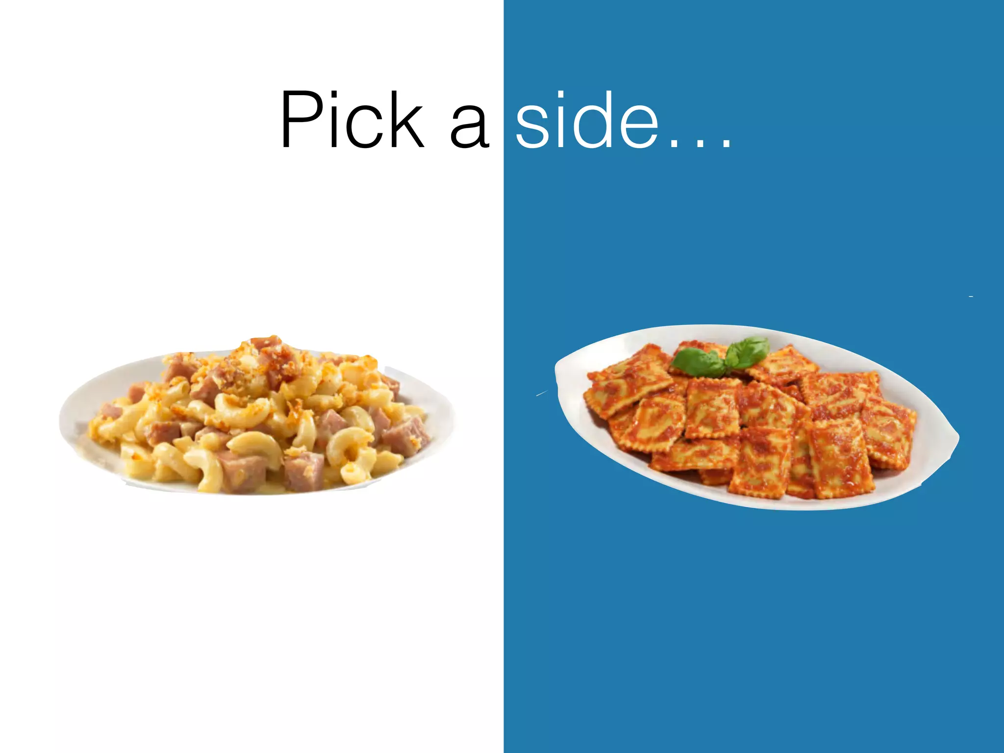 Pick a side…
 