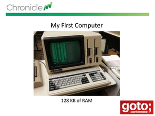 My First Computer
128 KB of RAM
 