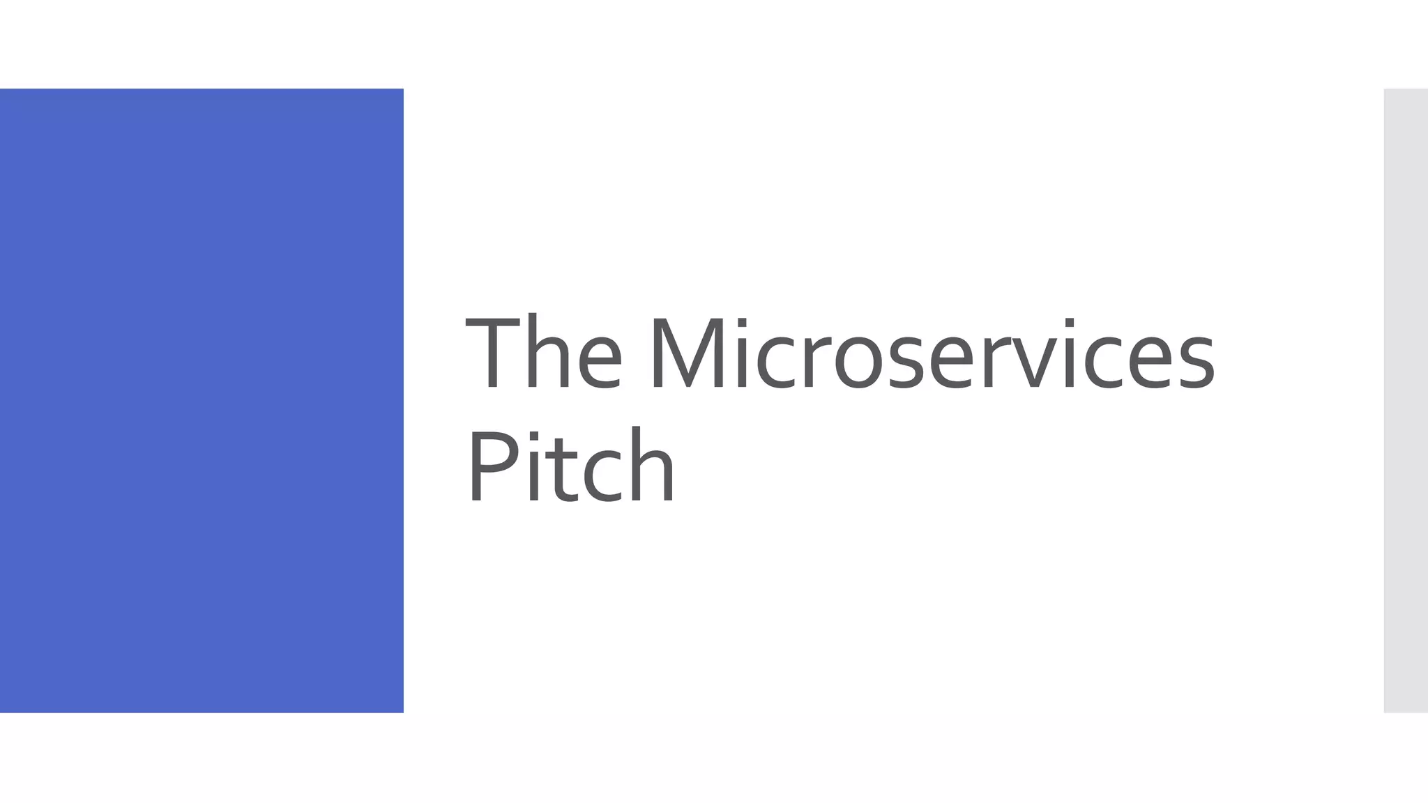 The Microservices Pitch 