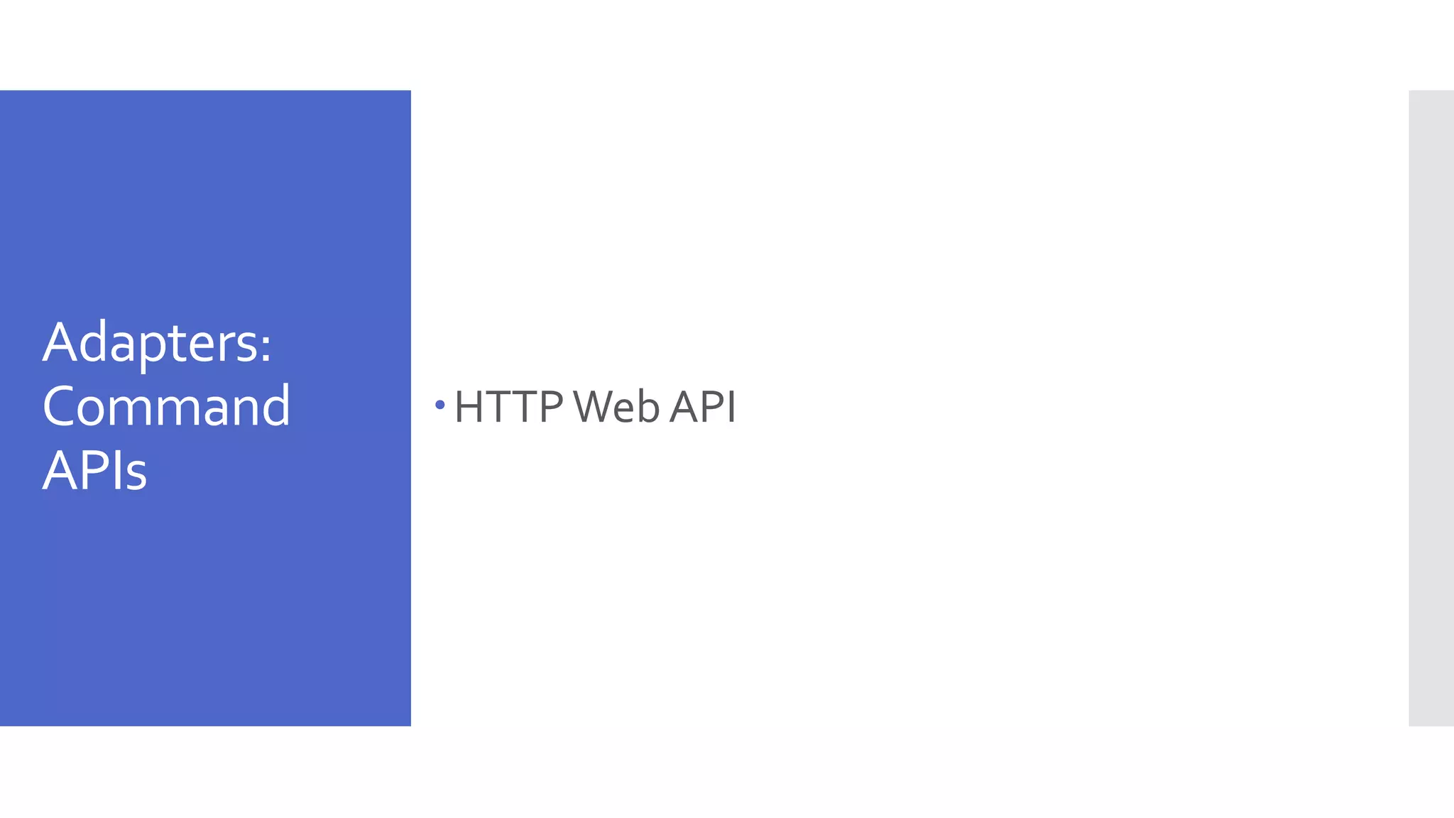 Adapters: Command APIs HTTPWeb API 