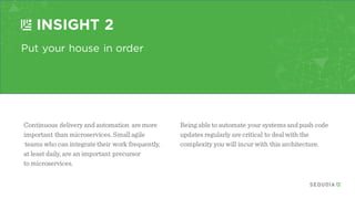 Determine if you really need microservices
INSIGHT 1
Not every application is complicated enough to
warrant being brokenin...