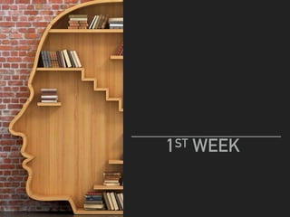 1ST WEEK
 