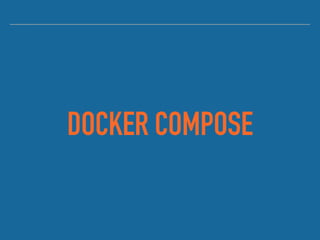 DOCKER COMPOSE
 