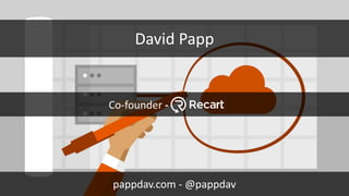 David Papp
pappdav.com - @pappdav
Co-founder -
 