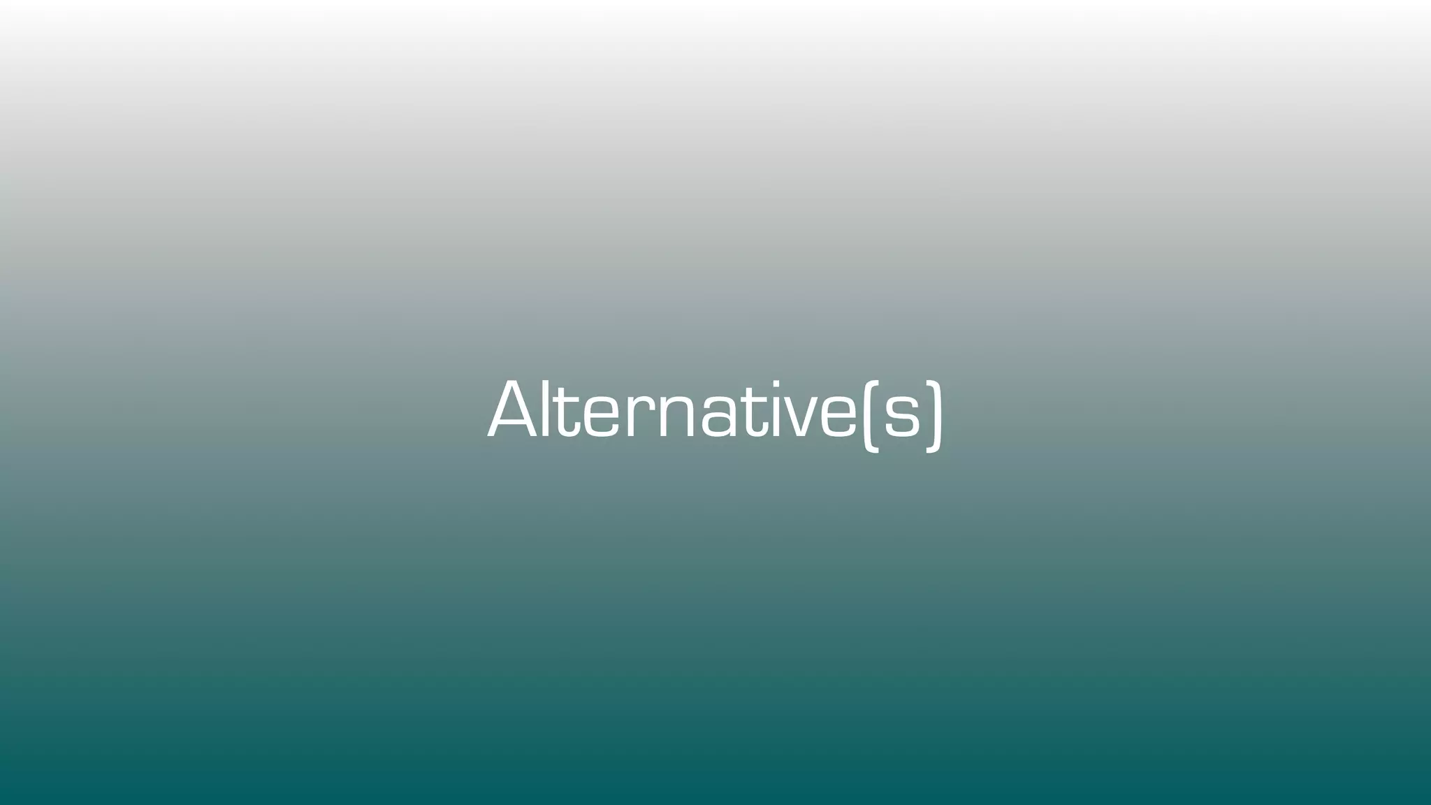 Alternative(s)
 