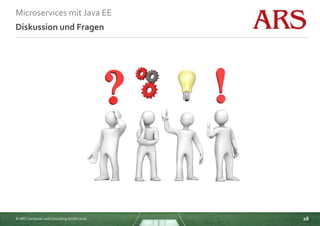 © ARS Computer und Consulting GmbH 2016
Microservices mit Java EE
28
Diskussion und Fragen
 
