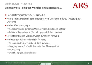 © ARS Computer und Consulting GmbH 2016
Microservices mit Java EE
4
Microservices – ein paar wichtige Charakteristika...
...