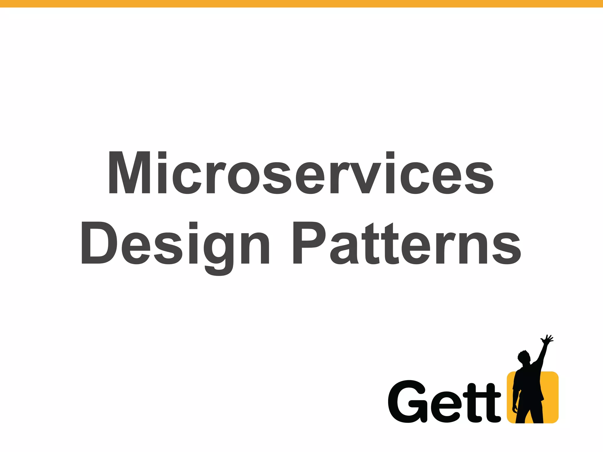 Microservices
Design Patterns
 
