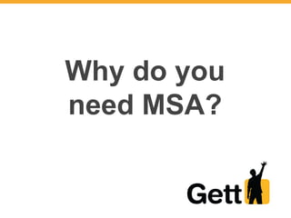 Why do you
need MSA?
 