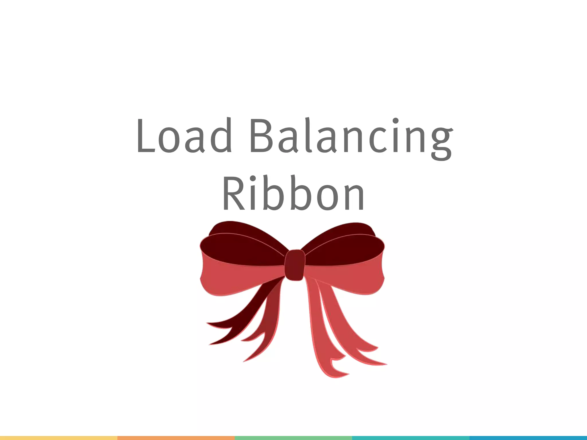 Load Balancing
Ribbon
 