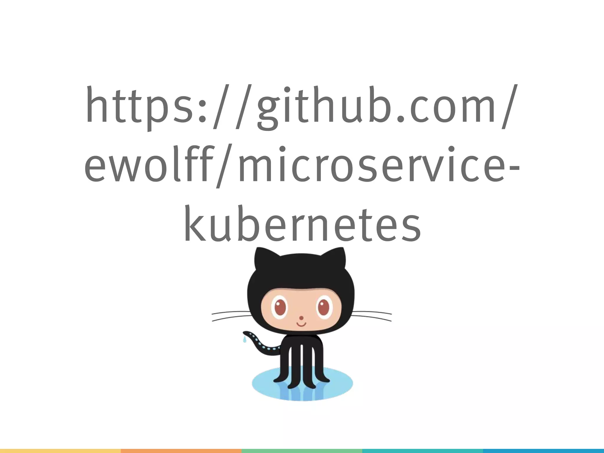 Kubernetes
> Docker container on a single machine:
Not resilient enough
> Kubernetes: Run Docker container in cluster
> …and much more!
 
