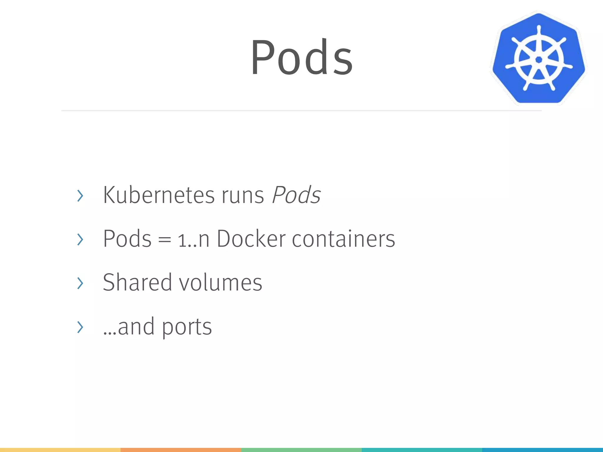 Replica Sets
> Deployment creates replica set
> Replica sets ensure that a certain number of
Pods run
> ...for load balancing / fail over
 