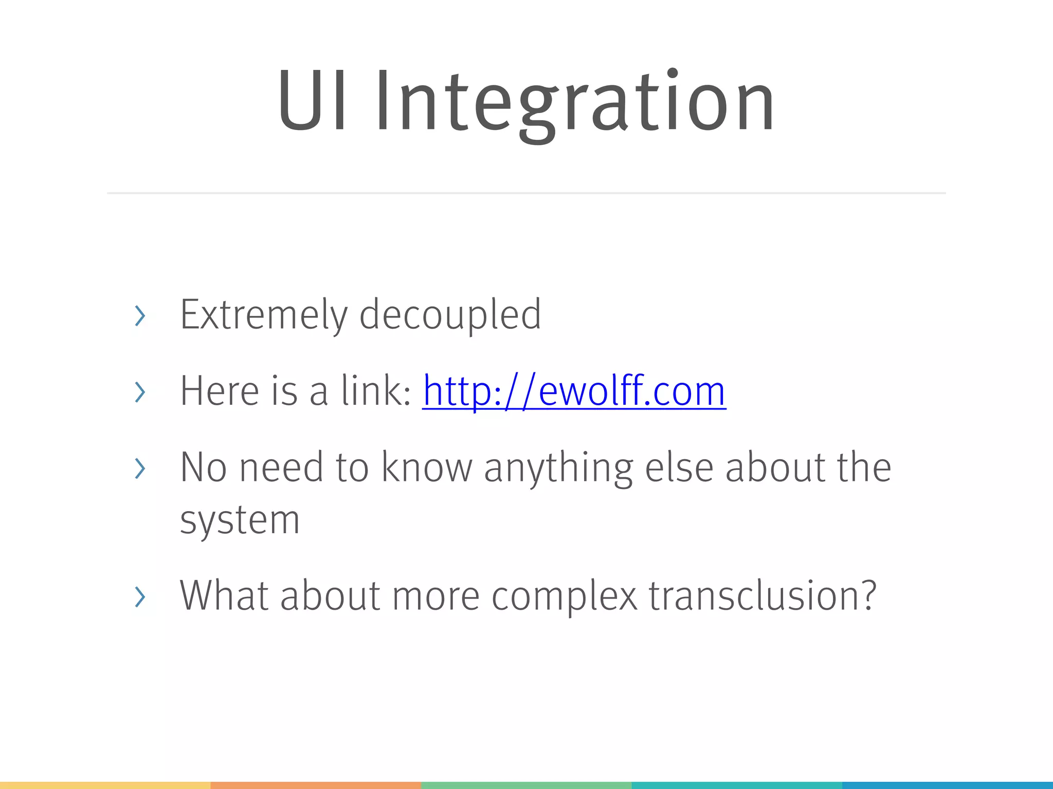 Server-side Integration:
Technologies
> ESI (Edge Side Include)
> E.g. Varnish cache
> SSI (Server Side Include)
> E.g. Apache httpd, Nginx
 