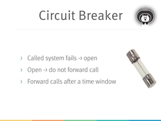 Hystrix
Configuration
> Failure Percentage
> Time window until open configurable
> Time window to reject requests
> …
> https://github.com/Netflix/Hystrix/wiki/Con
figuration
 