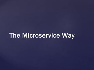 The Microservice Way
 