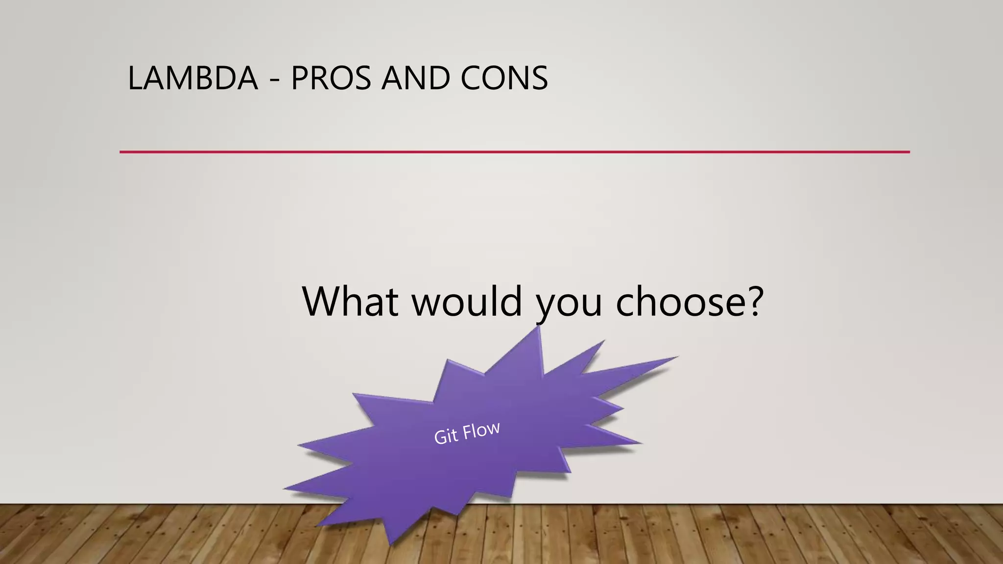 LAMBDA - PROS AND CONS What would you choose? 