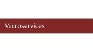 Microservices
 