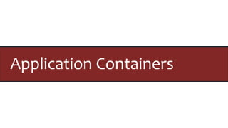 Application Containers
 