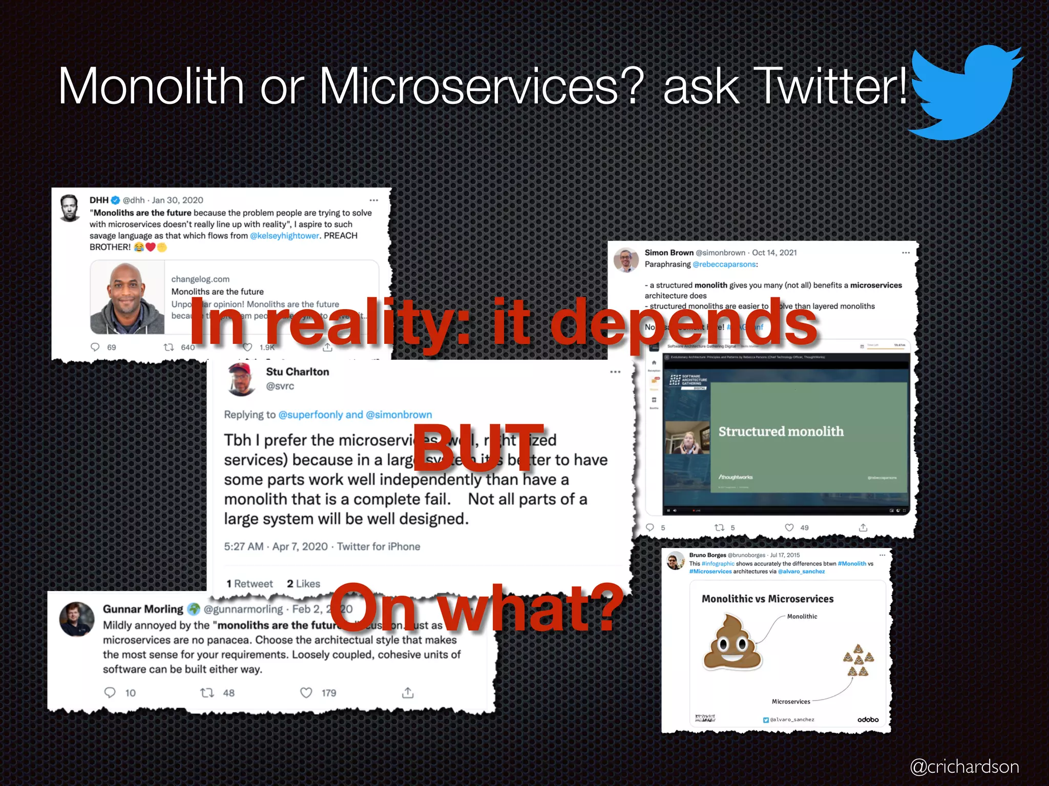 @crichardson Monolith or Microservices? In reality: it depends BUT On what? ask Twitter! 