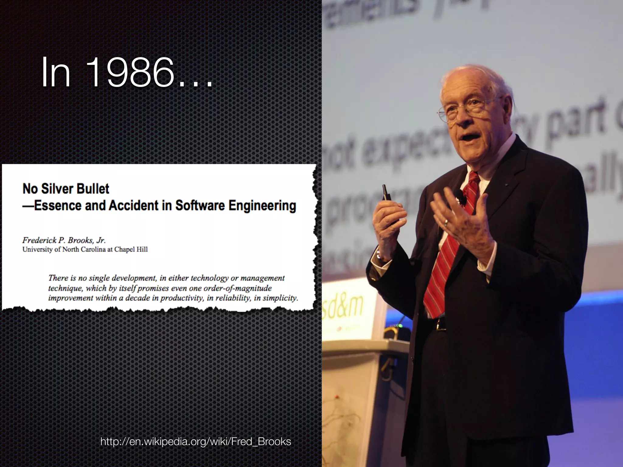 @crichardson
In 1986…
http://en.wikipedia.org/wiki/Fred_Brooks
 