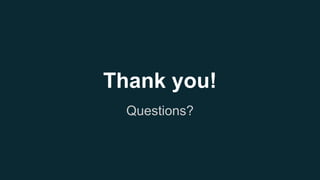 Thank you!
Questions?
 