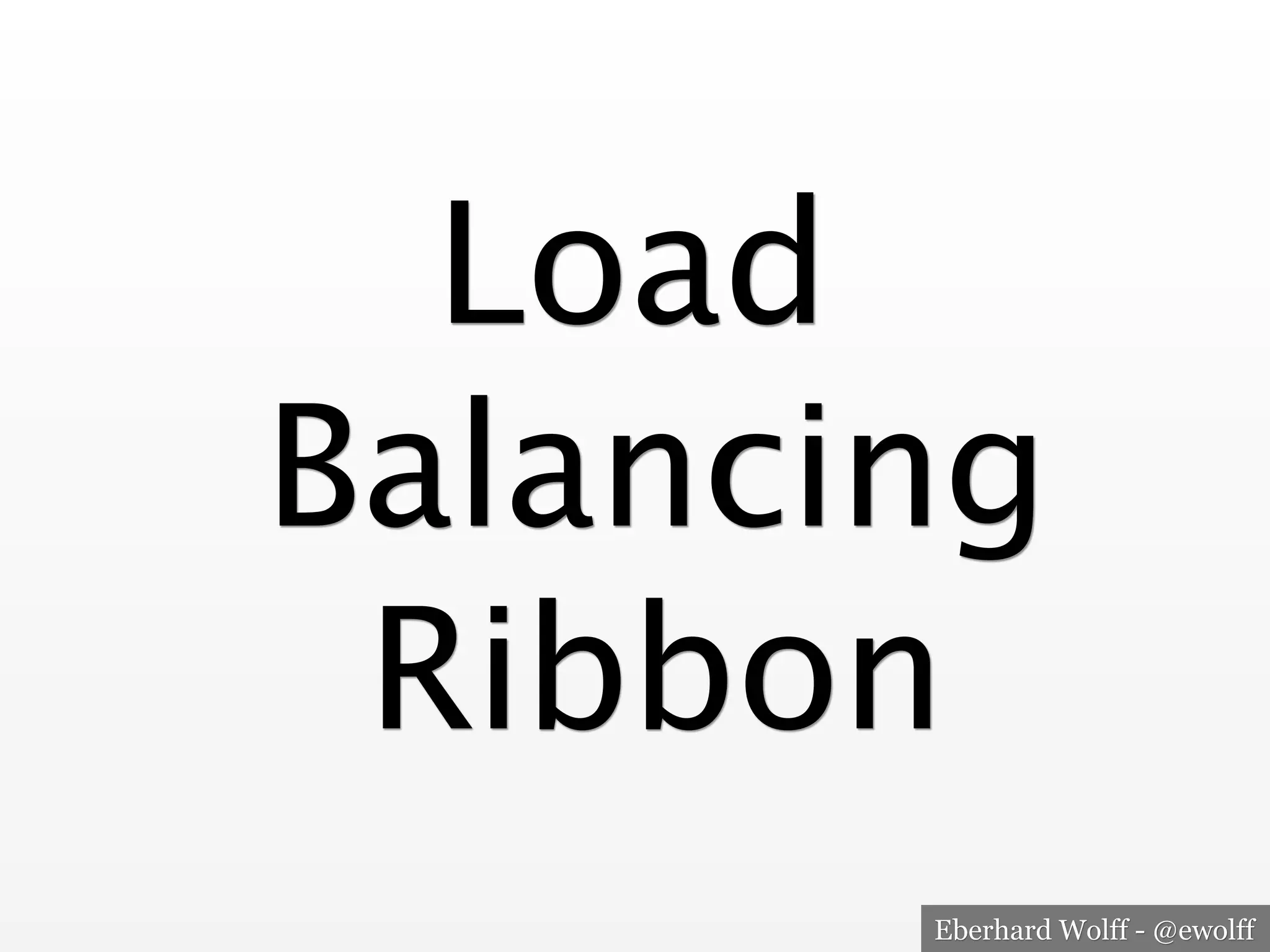 Eberhard Wolff - @ewolff
Load
Balancing 
Ribbon
 