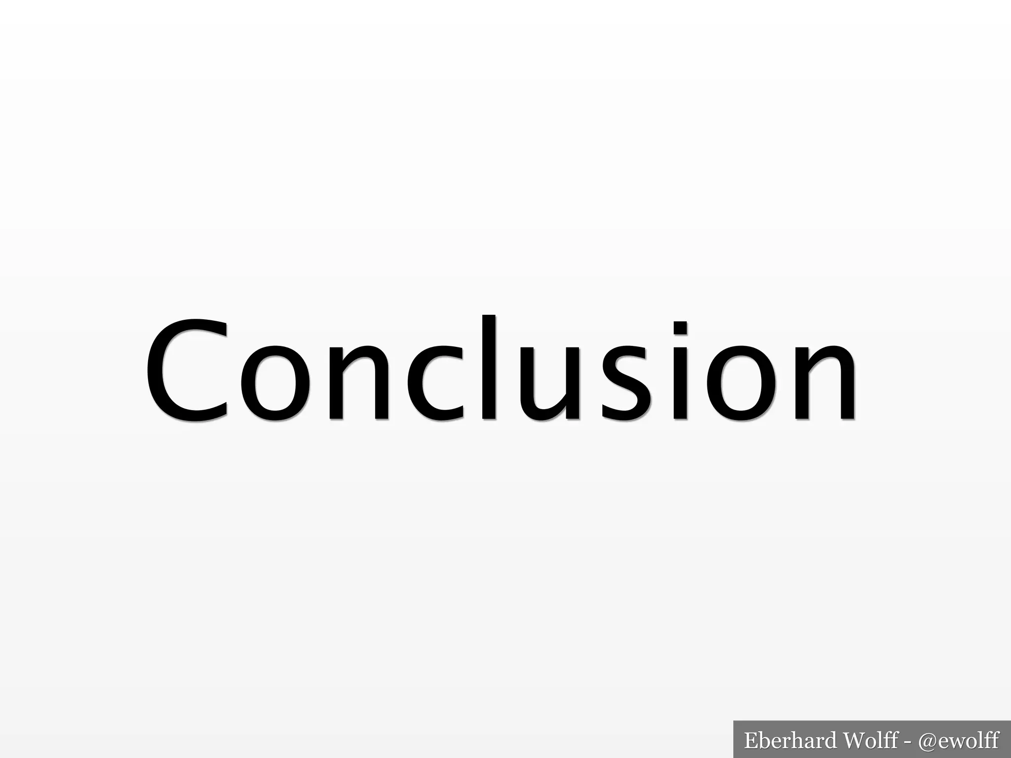 Eberhard Wolff - @ewolff
Conclusion
 