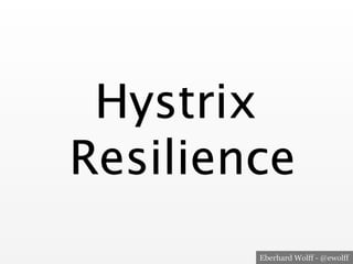 Eberhard Wolff - @ewolff
Hystrix 
Resilience
 