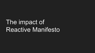 The impact of
Reactive Manifesto
 