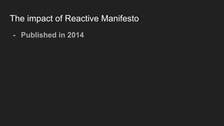 The impact of Reactive Manifesto
- Published in 2014
 