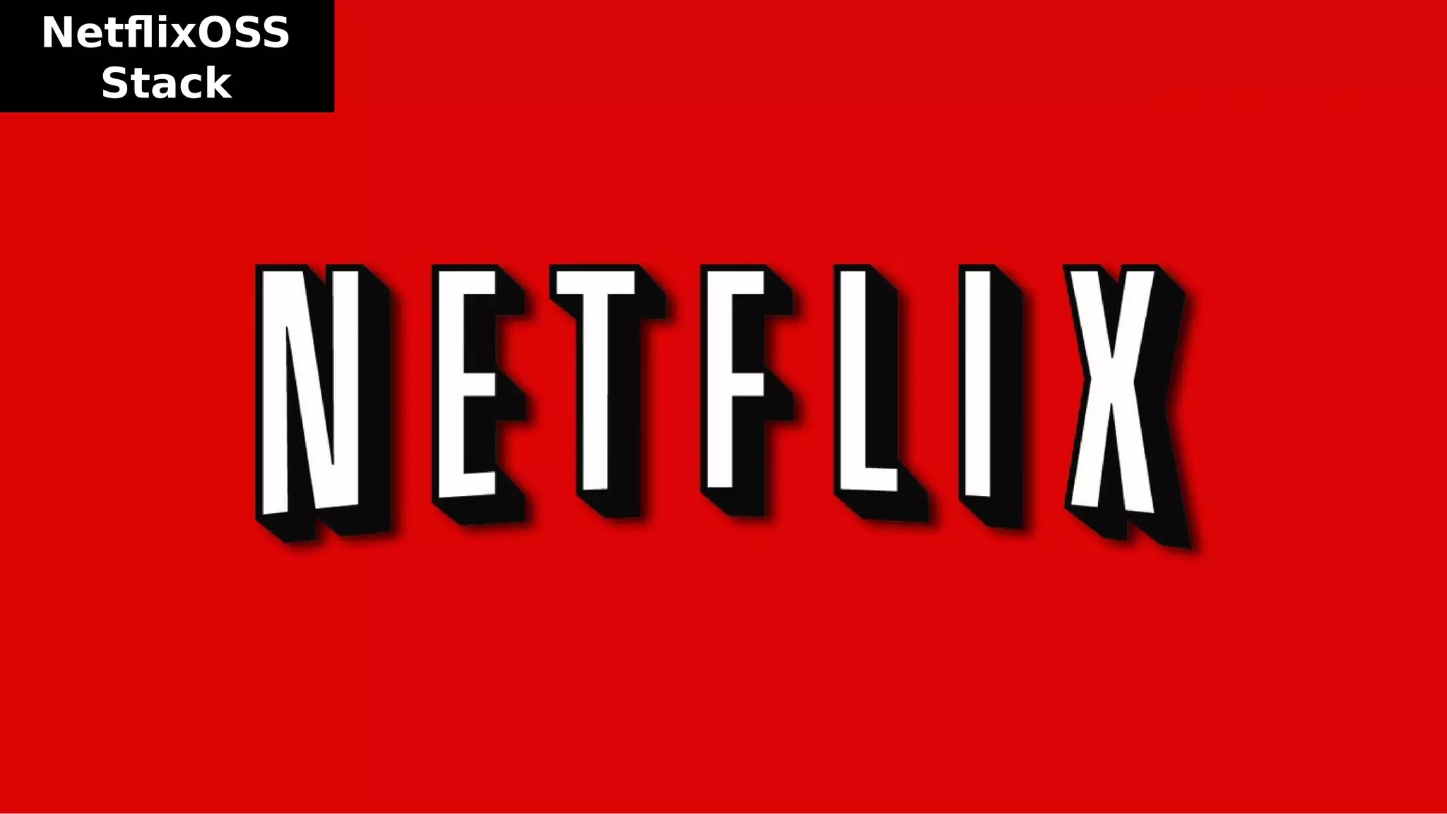 NetflixOSS
Stack
 