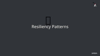 Resiliency Patterns
🌱
 