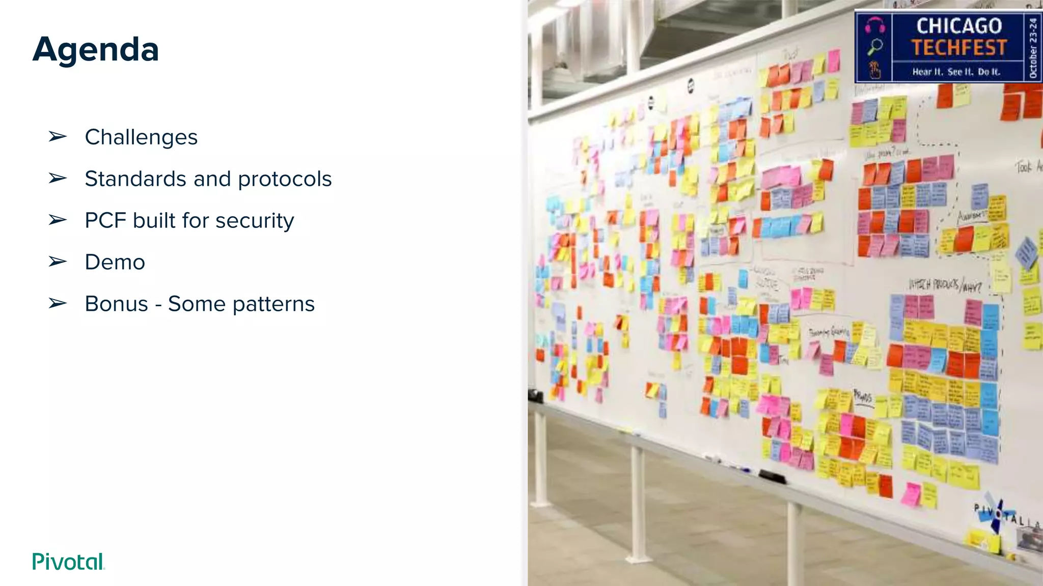 Cover w/ Image
Agenda
➢ Challenges
➢ Standards and protocols
➢ PCF built for security
➢ Demo
➢ Bonus - Some patterns
 