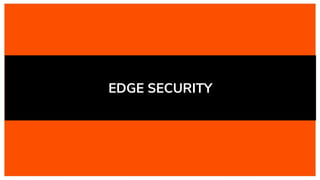 EDGE SECURITY
 