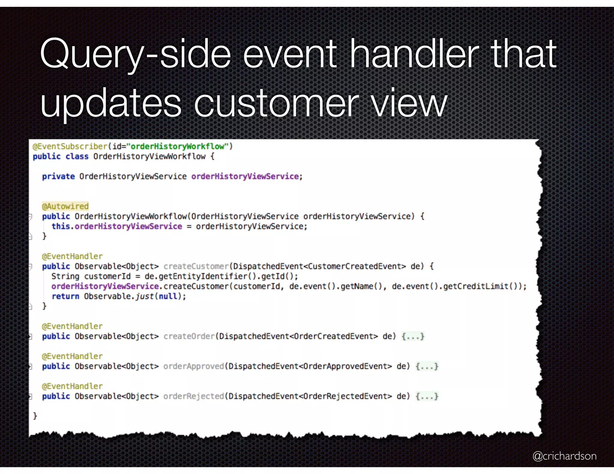 @crichardson
Query-side event handler that
updates customer view
 