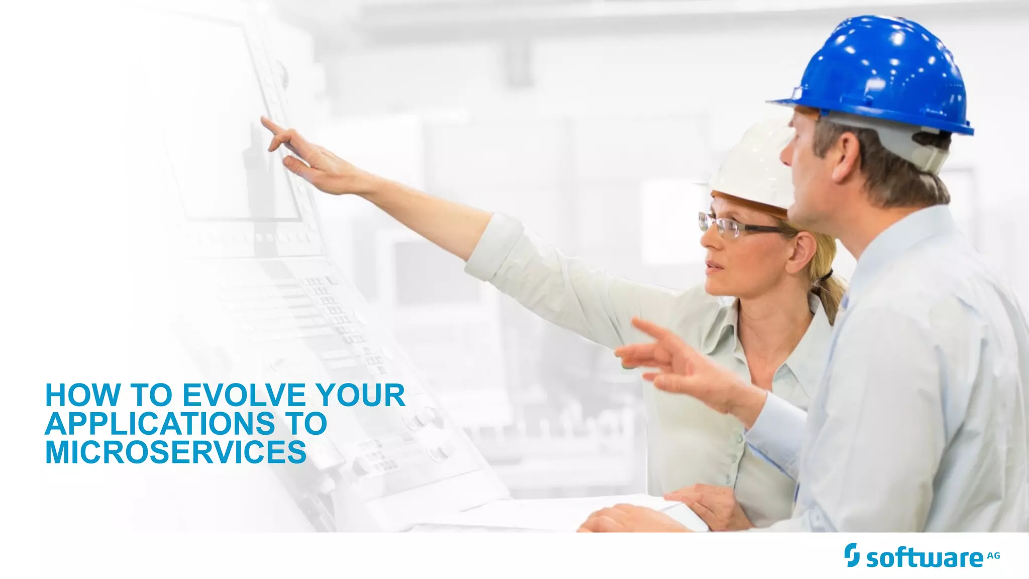 HOW TO EVOLVE YOUR
APPLICATIONS TO
MICROSERVICES
 