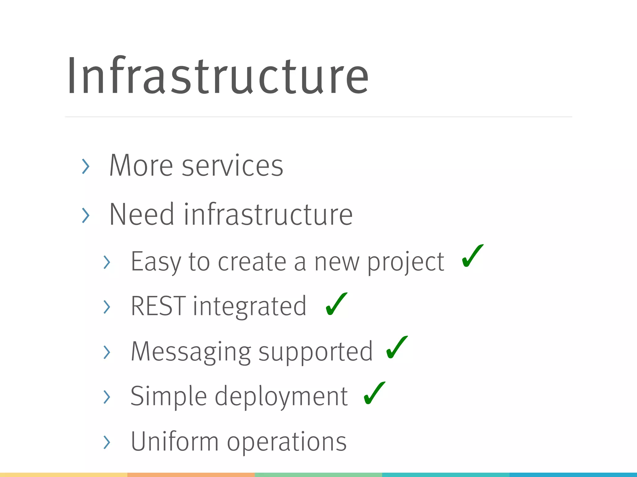 Deploy
> Package everything in an
executable JAR
> …or a WAR
> Based on Maven, Ant or Gradle
> Add configuration
 