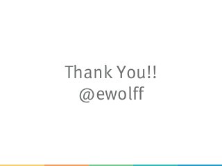 Thank You!!
@ewolff
 