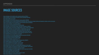 APPENDIX
IMAGE SOURCES
https://pixabay.com/en/light-bulbs-hanging-lighting-918581/

https://pixabay.com/en/letters-numbers-blocks-alphabet-691842/

http://barnimages.com/wires/

https://pixabay.com/en/diner-restaurant-room-people-336499/

http://bossﬁght.co/wp-content/uploads/2015/05/boss-ﬁght-free-stock-images-photos-photography-ﬁngers-woman-string.jpg

https://www.pixabay.com/en/audience-crowd-people-persons-828584/

https://stock.tookapic.com/photos/28518

http://jaymantri.com/post/93427518193/download

https://pixabay.com/en/books-library-education-literature-768426/

https://static.pexels.com/photos/7096/people-woman-coﬀee-meeting.jpg

http://johnsonbrandon.com/assets/gallery_images/daily-scrum.jpg

https://pixabay.com/en/people-crowd-group-team-dock-690105/

https://static.pexels.com/photos/7075/people-oﬃce-group-team.jpg

https://pixabay.com/en/mechanics-engine-springs-mechanic-424130/

http://skitterphoto.com/?portfolio=car-engine

https://pixabay.com/en/rollercoaster-looping-amusement-801833/

https://stocksnap.io/photo/SWDR6XR7YS

https://stocksnap.io/photo/O7S9P51D9M

https://stock.tookapic.com/photos/7714

https://pixabay.com/en/digital-camera-disassembly-336670/

http://negativespace.co/photos/traﬃc-trails/

http://www.splitshire.com/straight-country-road/

http://skitterphoto.com/?portfolio=board-game

https://picjumbo.com/man-in-a-winner-pose-walking-on-the-road/

https://static.pexels.com/photos/519/light-sign-typography-lighting.jpg

http://www.splitshire.com/people-enjoying-concert/

https://www.pixabay.com/en/dart-target-aim-arrow-goal-point-444196/

https://stock.tookapic.com/photos/539

http://barnimages.com/old-mail-boxes/

http://barnimages.com/using-mobile-phone-in-cafe/

https://stock.tookapic.com/photos/31873
 