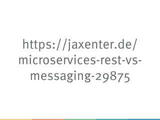 https://jaxenter.de/
microservices-rest-vs-
messaging-29875
 