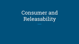Consumer and
Releasability
 