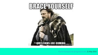 Marcin Grzejszczak @mgrzejszczak, 21 May 2016
 